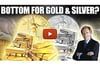 See full story: Was That a Bottom For Gold & Silver?