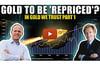 See full story: Gold to be 'Repriced' Once...But Once Only? - In Gold We Trust Part 1
