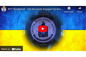 See full story: NYT ‘Bombshell’: CIA Massively Engaged On-Ground In Ukraine
