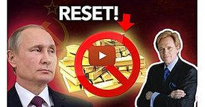  See full story: ALERT: How the Russian Gold Ban Speeds Up THE GREAT RESET 