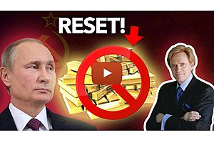 See full story: ALERT: How the Russian Gold Ban Speeds Up THE GREAT RESET