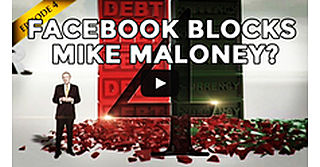 See full story: Facebook Blocks Mike Maloney Video?