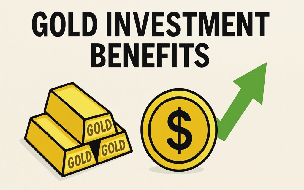 Gold Investment Benefits: Why Smart Investors Act Now