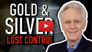 They’re Losing Control of Gold and Silver Prices